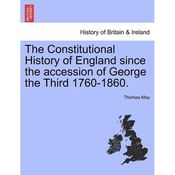 The Constitutional History of England since the accession of George the Third 1760-1860. (Paperback)