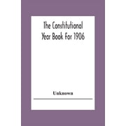The Constitutional Year Book For 1906, Paperback