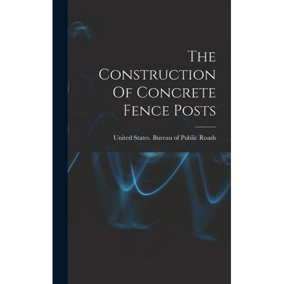The Construction Of Concrete Fence Posts (Hardcover)