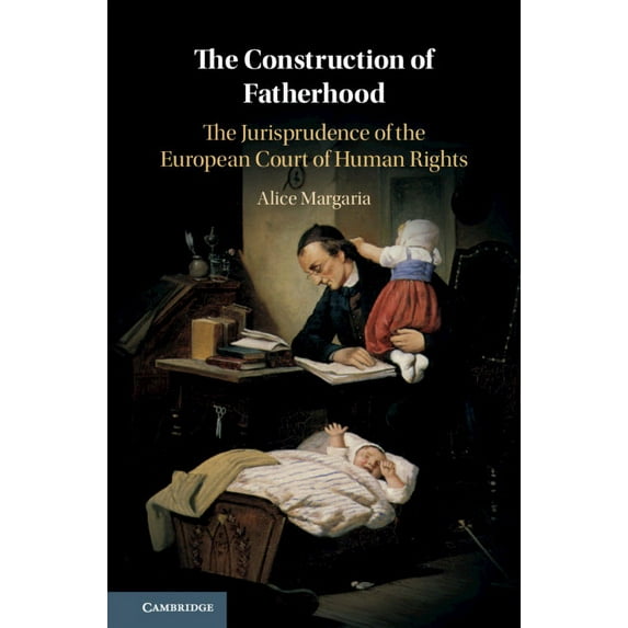 The Construction of Fatherhood: The Jurisprudence of the European Court of Human Rights, (Hardcover)