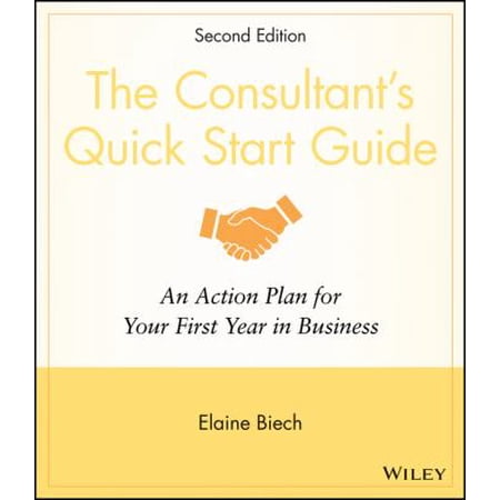 Pre-Owned The Consultant's Quick Start Guide: An Action Planfor Your First Year in Business (Paperback) 0470372311 9780470372319