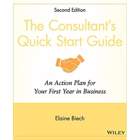 Pre-Owned The Consultant's Quick Start Guide: An Action Planfor Your First Year in Business (Paperback) 0470372311 9780470372319