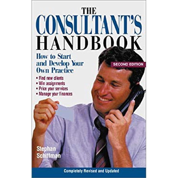 Pre-Owned The Consultant's Handbook: How to Start and Develop Your Own Practice (Paperback) 1580624413 9781580624411