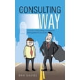 thumbnail image 1 of The Consulting Way: A Guide to Becoming a Successful Management Consultant (Paperback), 1 of 1