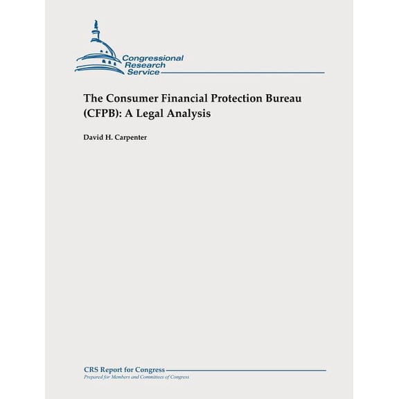 The Consumer Financial Protection Bureau (Cfpb): A Legal Analysis