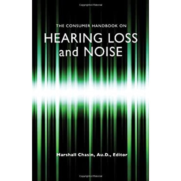 Pre-Owned The Consumer Handbook on Hearing Loss and Noise (Hardcover) 9780982578506