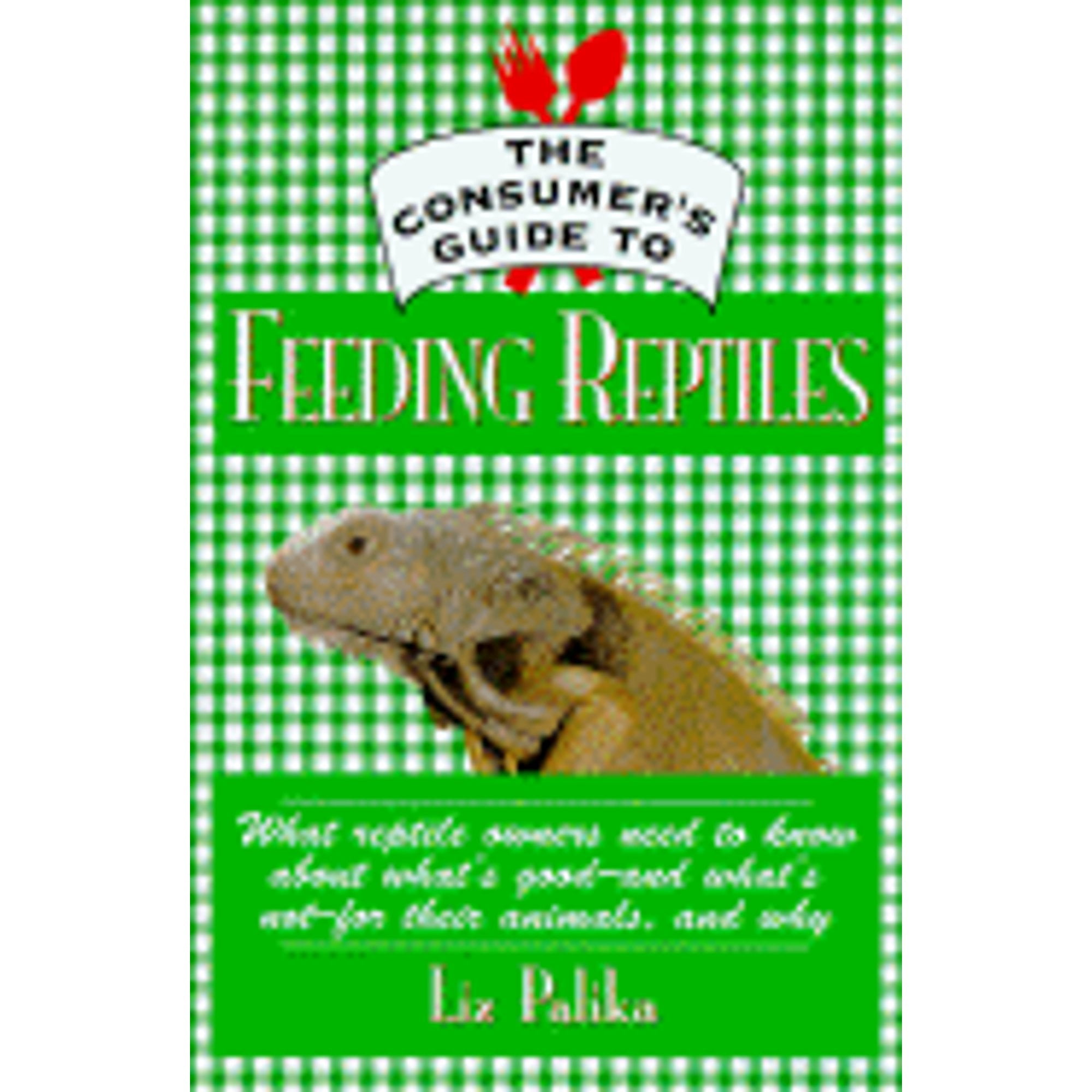 Pre-Owned The Consumer's Guide to Feeding Reptiles: All about What's in ...