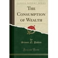 thumbnail image 1 of The Consumption of Wealth (Classic Reprint), 1 of 1