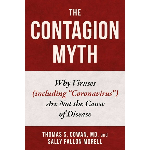 The Contagion Myth: Why Viruses (Including Coronavirus) Are Not the Cause of Disease, (Hardcover)