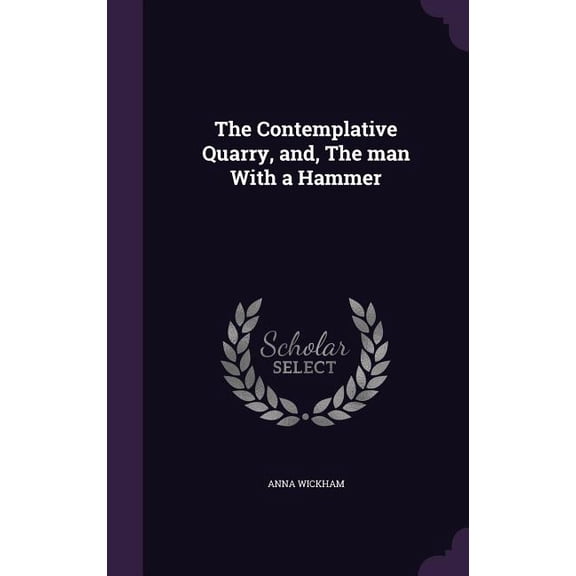 The Contemplative Quarry, and, The man With a Hammer (Hardcover)