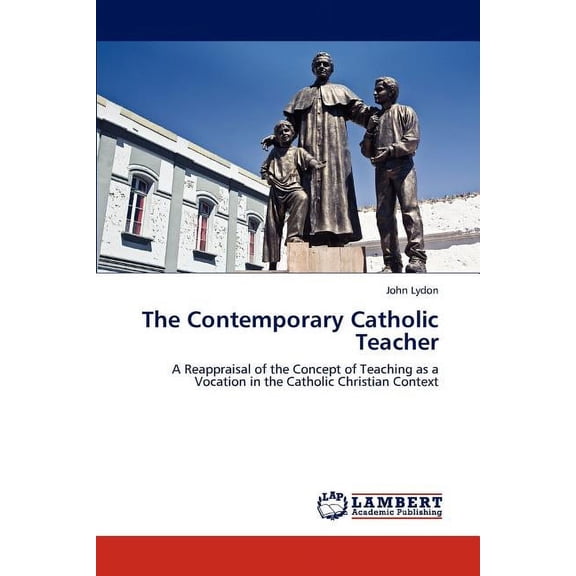 The Contemporary Catholic Teacher (Paperback)