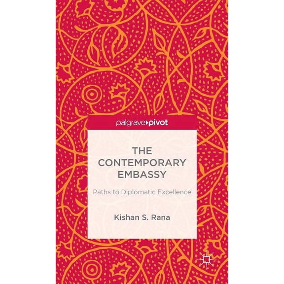 The Contemporary Embassy: Paths to Diplomatic Excellence, (Hardcover)