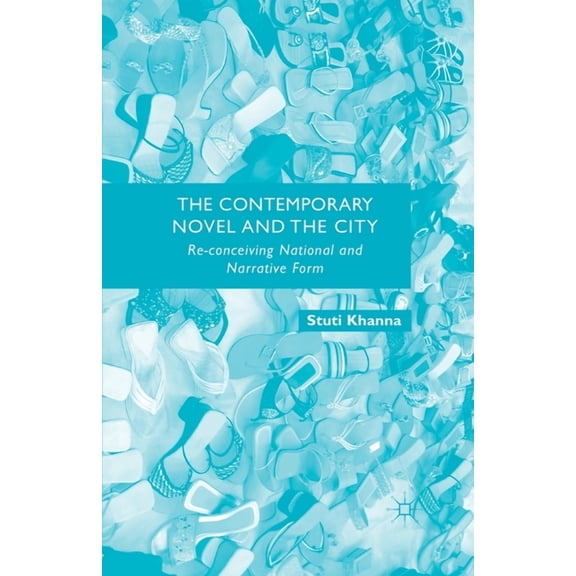 The Contemporary Novel and the City: Re-Conceiving National and Narrative Form, (Paperback)