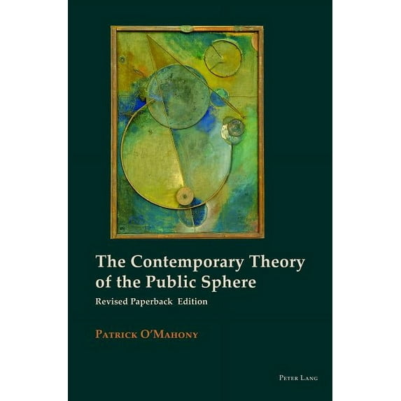 The Contemporary Theory of the Public Sphere (Paperback)