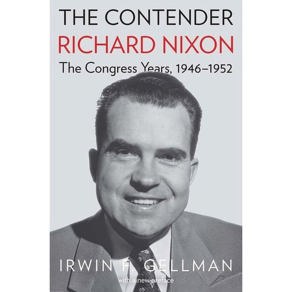 The Contender : Richard Nixon, the Congress Years, 1946-1952 (Paperback)