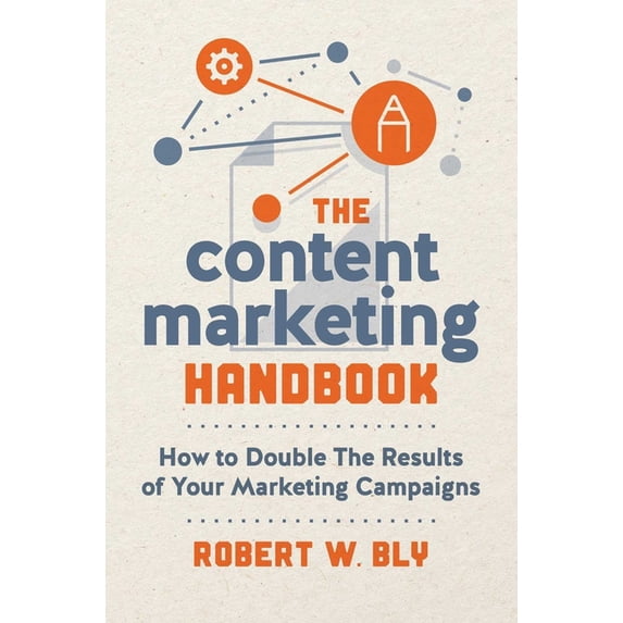 The Content Marketing Handbook: How to Double the Results of Your Marketing Campaigns, (Paperback)