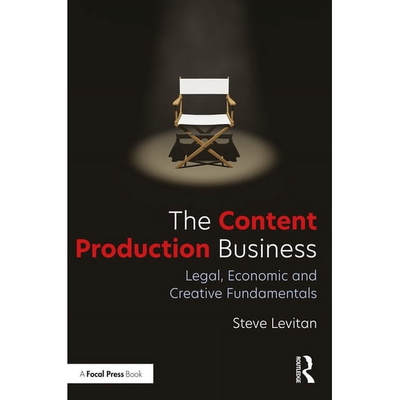 The Content Production Business: Legal, Economic and Creative Basics for Producers, (Paperback)