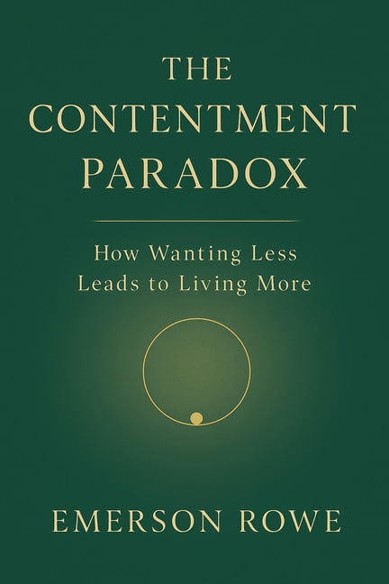 The Contentment Paradox: How Wanting Less Leads to Living More, (Paperback)