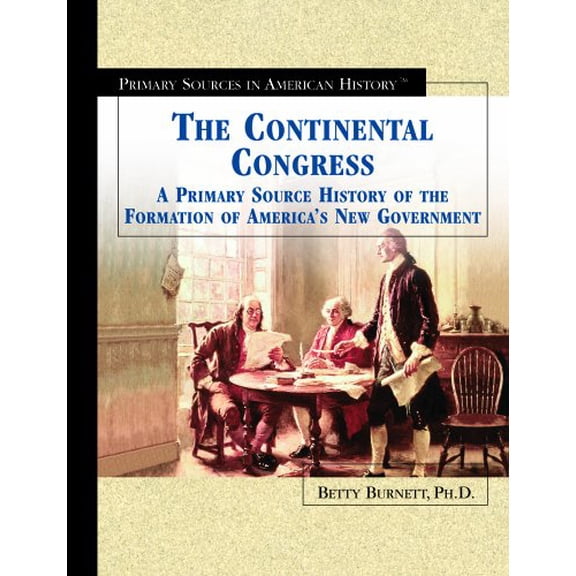 Pre-Owned The Continental Congress: A Primary Source History of the Formation of America's New Government (Primary Sources in American History) (Unknown) 0823945103 9780823945108