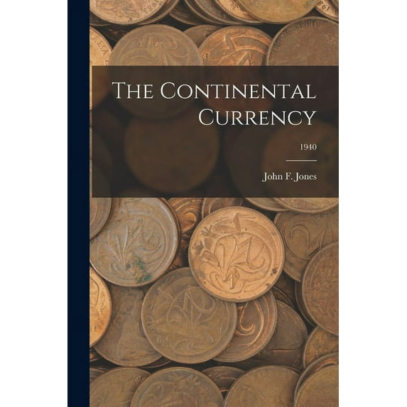 The Continental Currency; 1940, (Paperback)