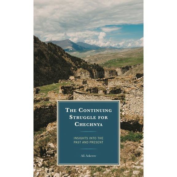 The Continuing Struggle for Chechnya: Insights Into the Past and Present, (Hardcover)
