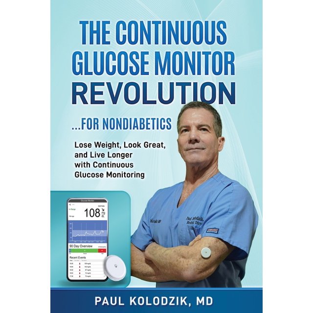 The Continuous Glucose Monitor Revolution Lose Weight, Look Great