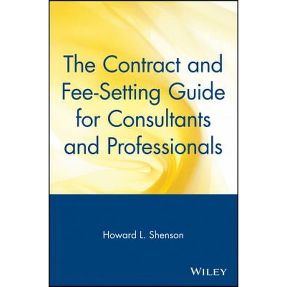Pre-Owned The Contract and Fee-Setting Guide for Consultants and Professionals (Paperback) 0471515388 9780471515388