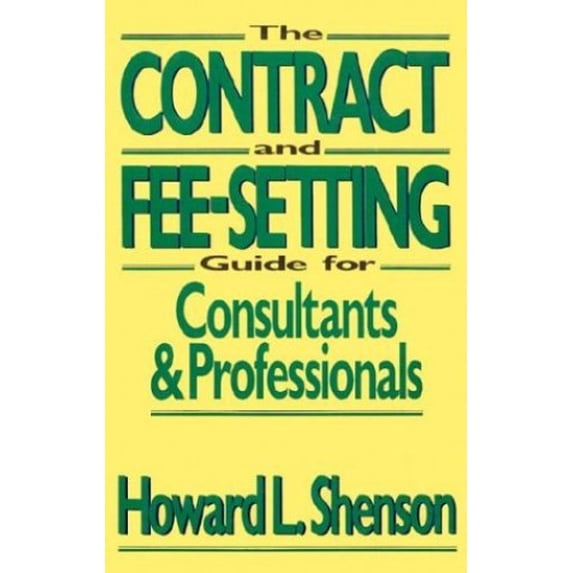 Pre-Owned The Contract and Fee-Setting Guide for Consultants and Professionals (Hardcover) 0471506605 9780471506607