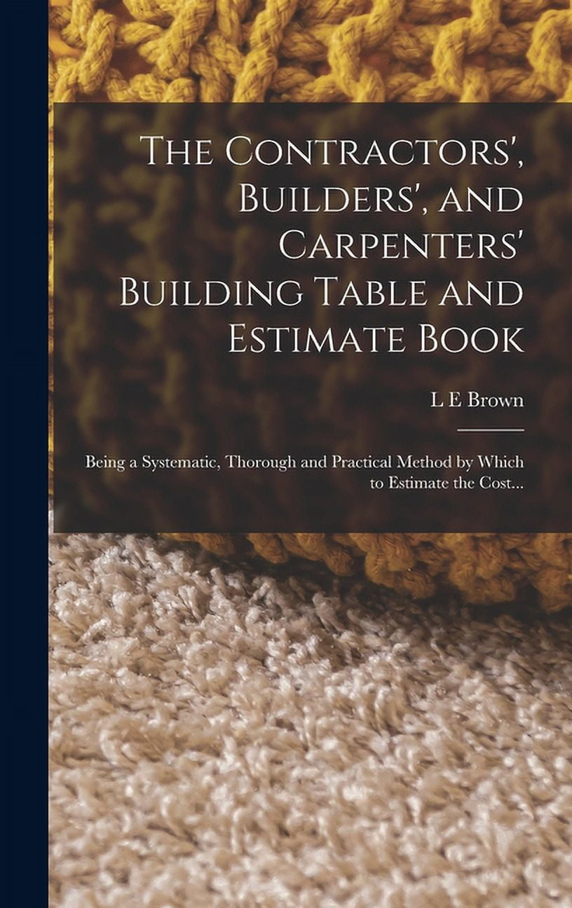 The Contractors', Builders', and Carpenters' Building Table and ...
