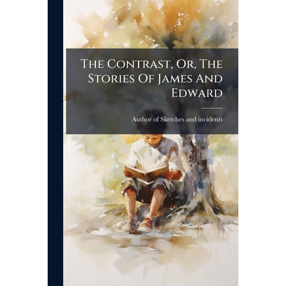 The Contrast, Or, The Stories Of James And Edward (Paperback)