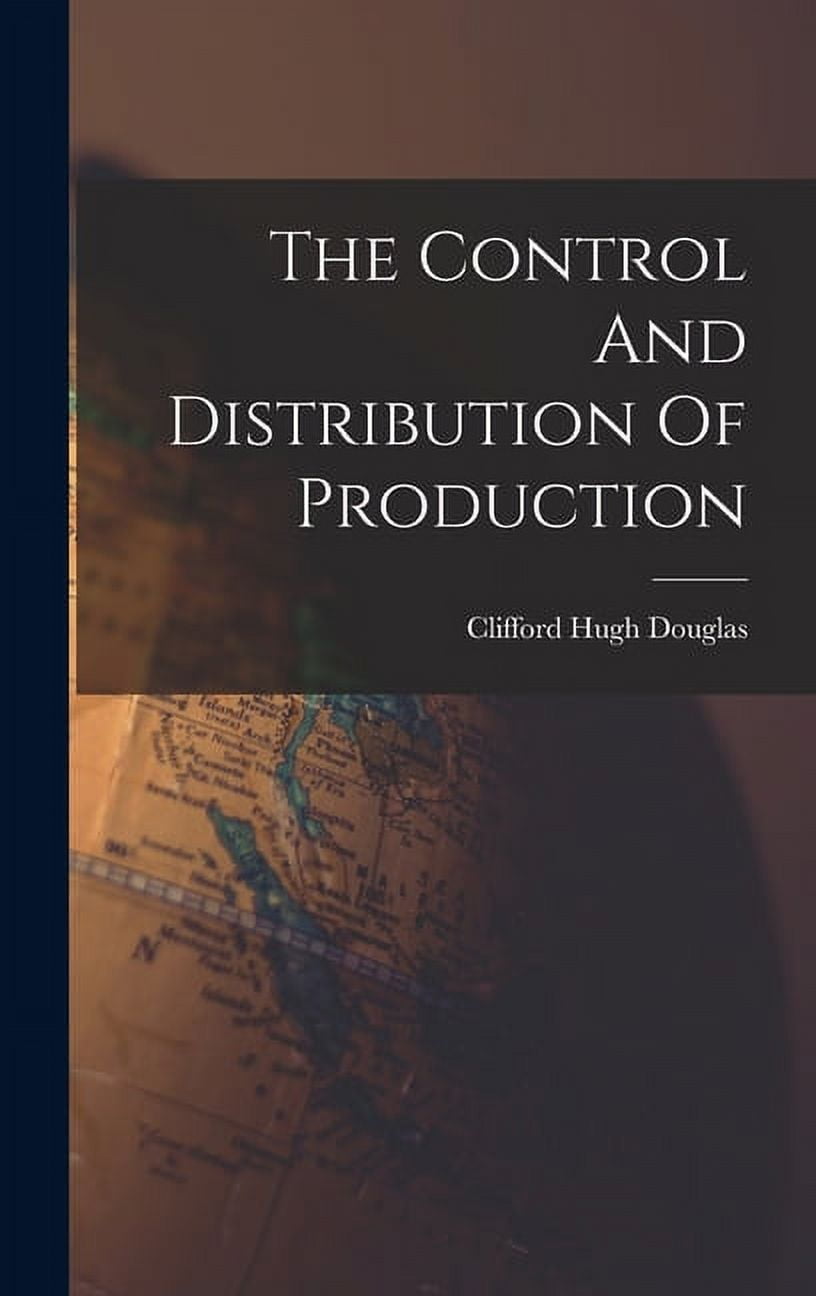 The Control And Distribution Of Production (Hardcover)
