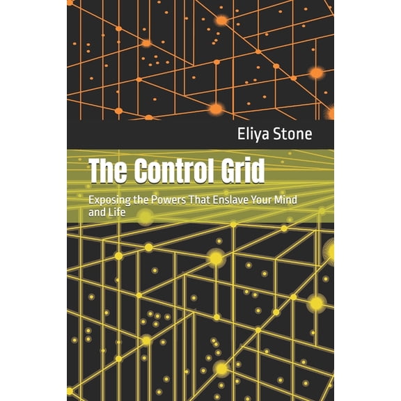 The Control Grid: Exposing the Powers That Enslave Your Mind and Life, (Paperback)