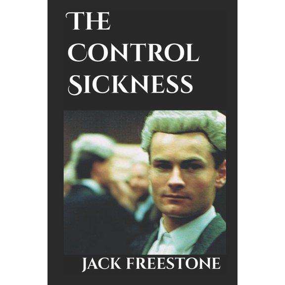 The Control Sickness, (Paperback)