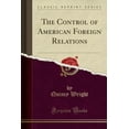 thumbnail image 1 of The Control of American Foreign Relations (Classic Reprint), 1 of 1