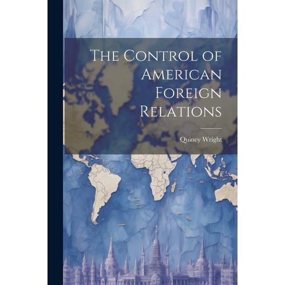 The Control of American Foreign Relations (Paperback)