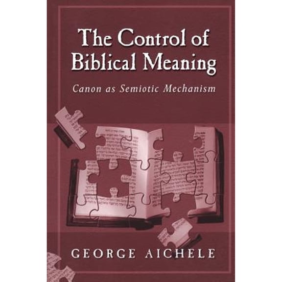Pre-Owned The Control of Biblical Meaning (Paperback 9781563383335) by George Aichele