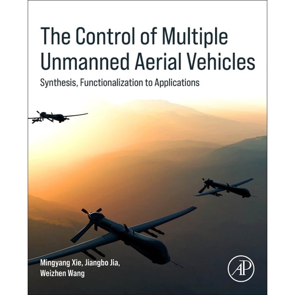 The Control of Multiple Unmanned Aerial Vehicles: Synthesis, Functionalization to Applications, (Paperback)