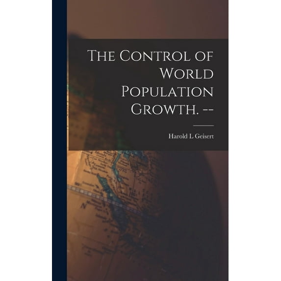 The Control of World Population Growth. --, (Hardcover)