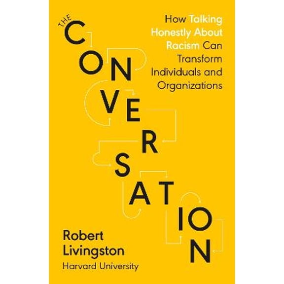 Pre-Owned The Conversation: How Talking Honestly About Racism Can Transform Individuals and Organizations (Paperback) 0241502861 9780241502860