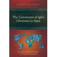 thumbnail image 1 of The Conversion of Igbo Christians to Islam (Paperback), 1 of 1
