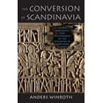 thumbnail image 1 of The Conversion of Scandinavia: Vikings, Merchants, and Missionaries in the Remaking of Northern Europe, (Paperback), 1 of 1