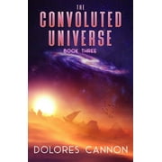 DOLORES CANNON Convoluted Universe The Convoluted Universe, Book Three, (Paperback)