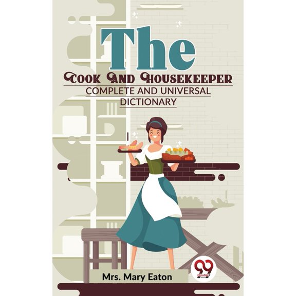 The Cook And Housekeeper complete and Universal Dictionary, (Paperback)