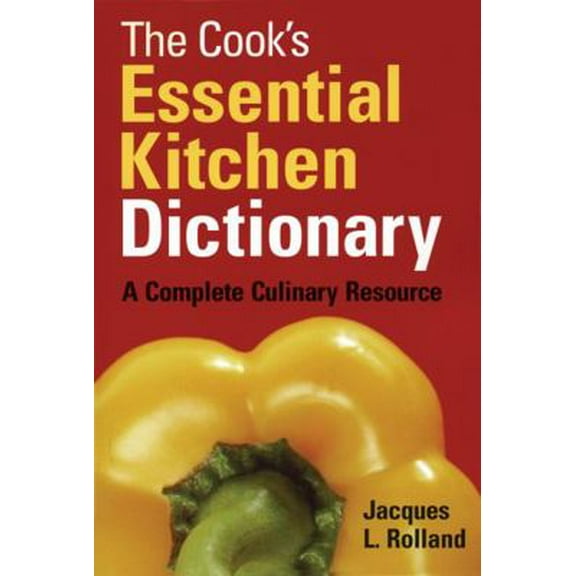 Pre-Owned The Cook's Essential Kitchen Dictionary: A Complete Culinary Resource (Paperback) 0778800989 9780778800989