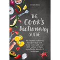 thumbnail image 1 of Pre-Owned The Cook's Dictionary Guide: The Ultimate Reference Tool for Chefs and Home Cooks with Over 3500 Entries of Basic Ingredients, Utensils & Techniques (Hardcover) 1760790869 9781760790868, 1 of 1
