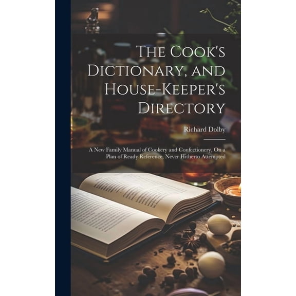 The Cook's Dictionary, and House-Keeper's Directory (Hardcover)