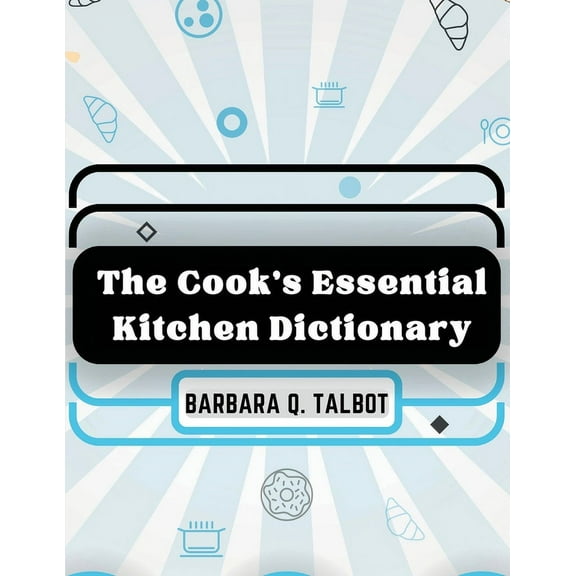 The Cook's Essential Kitchen Dictionary (Paperback)