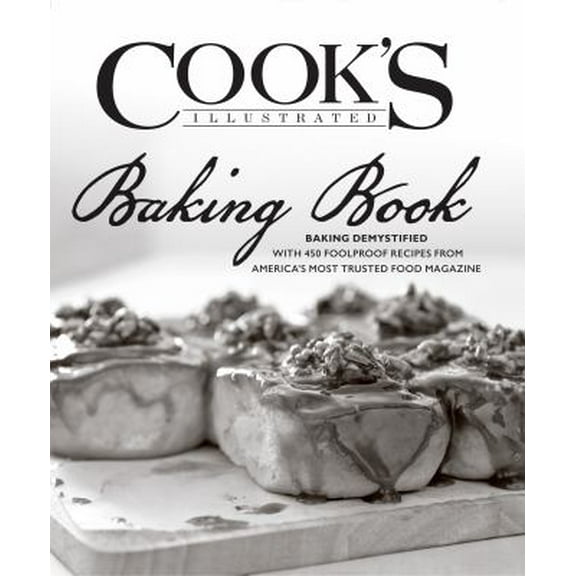 Pre-Owned Cook's Illustrated Baking Book: Baking Demystified with 450 Foolproof Recipes from America's Most Trusted Food Magazine (Hardcover) 1936493586 9781936493586
