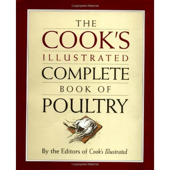 Pre-Owned The Cook's Illustrated Complete Book of Poultry (Hardcover) 060960063X 9780609600634