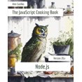 thumbnail image 1 of The Cooking Book of the Modern JavaScript and Typescript Developer: The JavaScript Cooking Book : Node.js (Series #2) (Paperback), 1 of 1